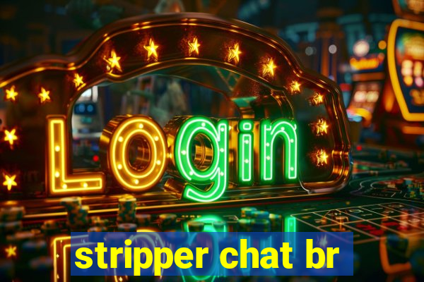 stripper chat br